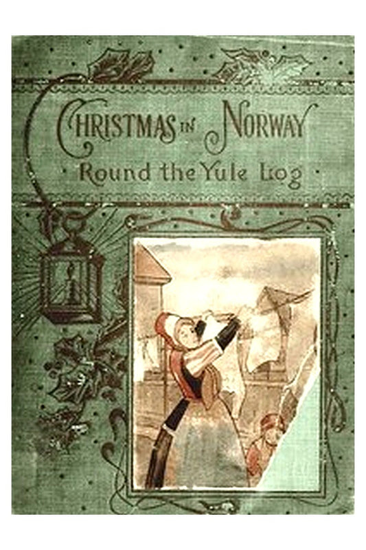 'Round the yule-log: Christmas in Norway