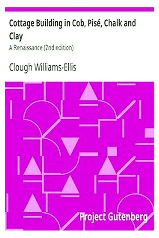 Cottage Building in Cob, Pisé, Chalk and Clay: A Renaissance (2nd edition)