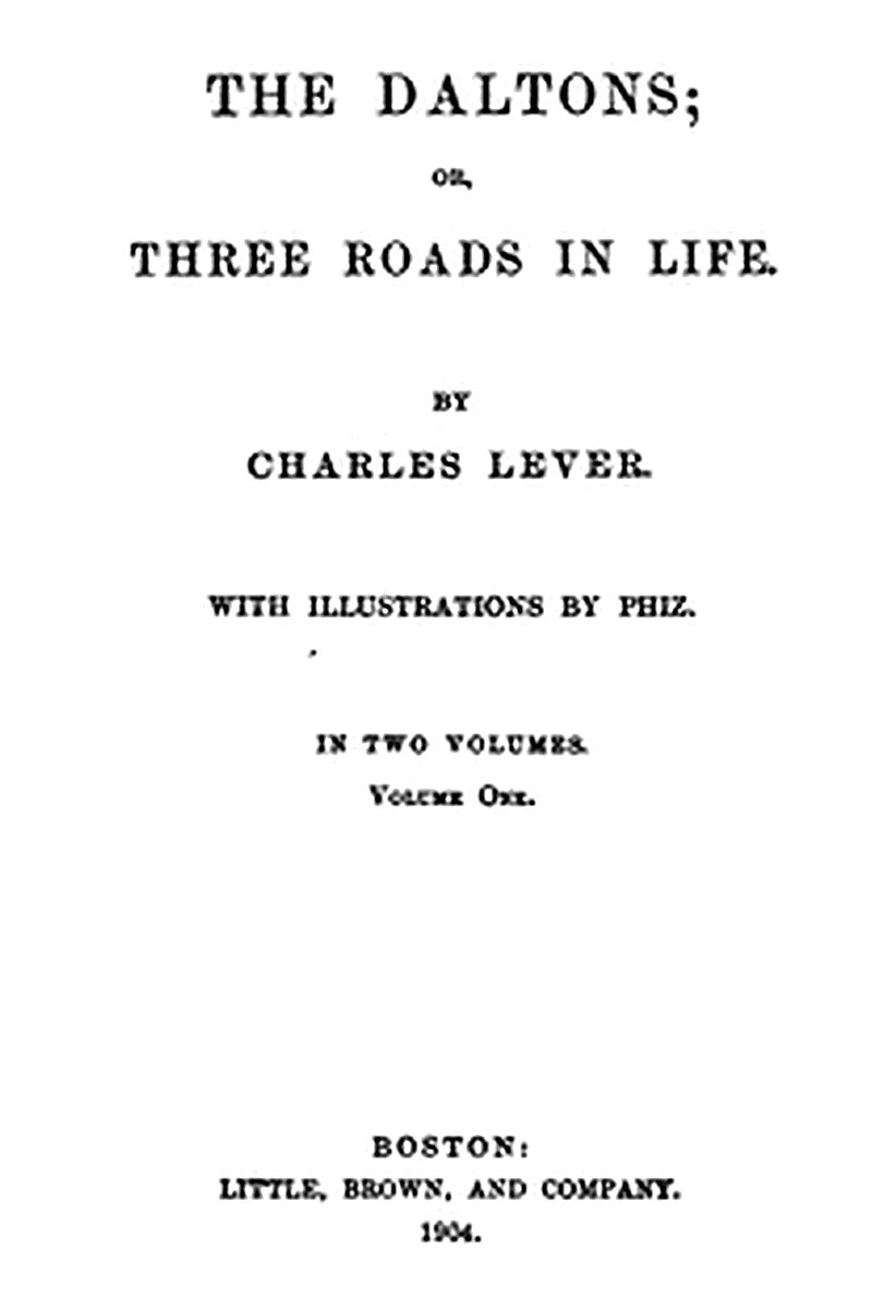 The Daltons Or, Three Roads In Life. Volume I (of II)