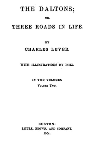 The Daltons Or, Three Roads In Life. Volume II (of II)