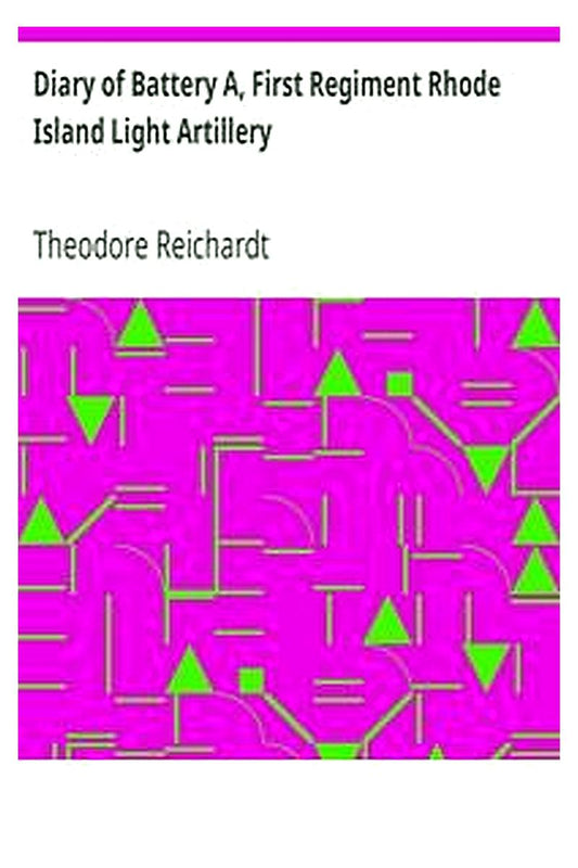 Diary of Battery A, First Regiment Rhode Island Light Artillery