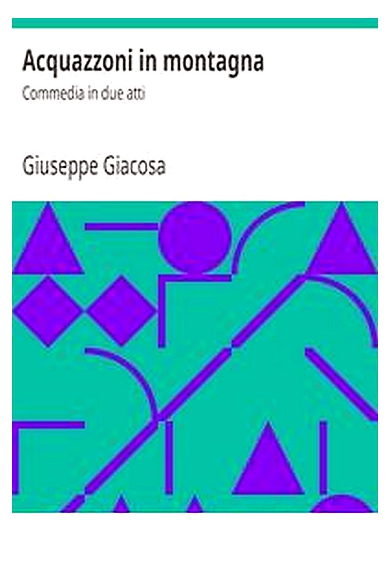 Acquazzoni in montagna: Commedia in due atti