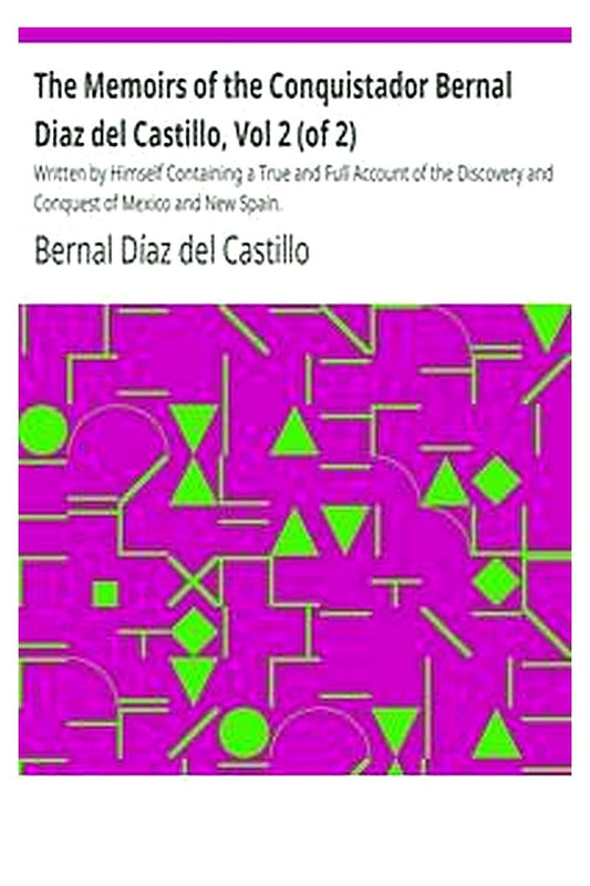 The Memoirs of the Conquistador Bernal Diaz del Castillo, Vol 2 (of 2)
