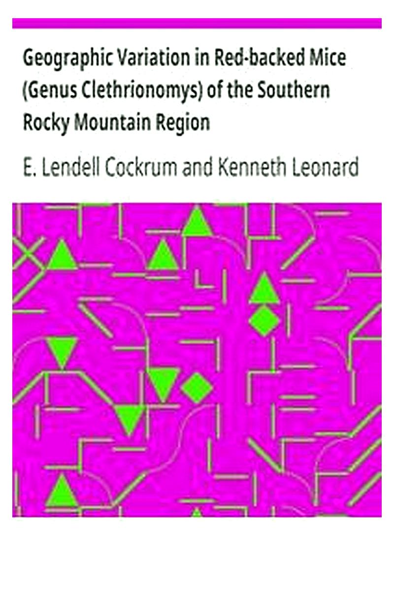 Geographic Variation in Red-backed Mice (Genus Clethrionomys) of the Southern Rocky Mountain Region