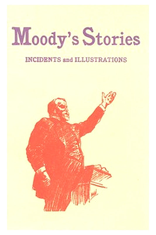 Moody's Stories: Incidents and Illustrations