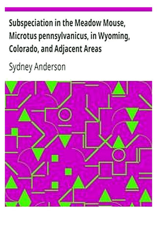 Subspeciation in the Meadow Mouse, Microtus pennsylvanicus, in Wyoming, Colorado, and Adjacent Areas