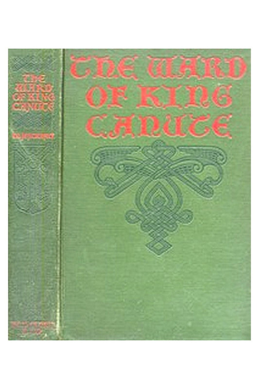 The Ward of King Canute: A Romance of the Danish Conquest