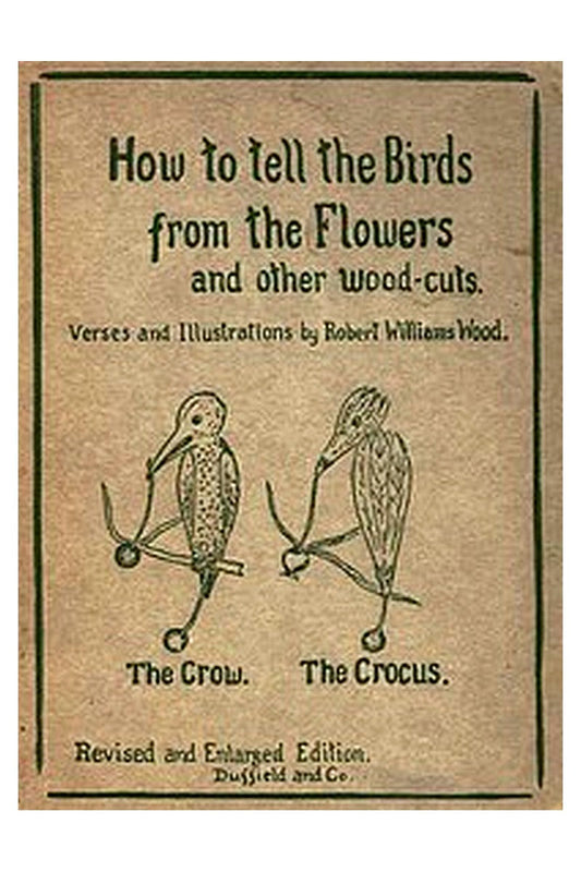 How to tell the Birds from the Flowers, and other Wood-cuts
