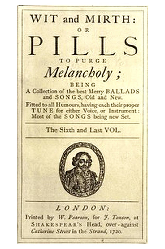 Wit and Mirth: or Pills to Purge Melancholy, Vol. 6 of 6