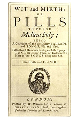 Wit and Mirth: or Pills to Purge Melancholy, Vol. 6 of 6