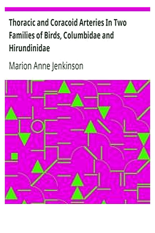 Thoracic and Coracoid Arteries In Two Families of Birds, Columbidae and Hirundinidae