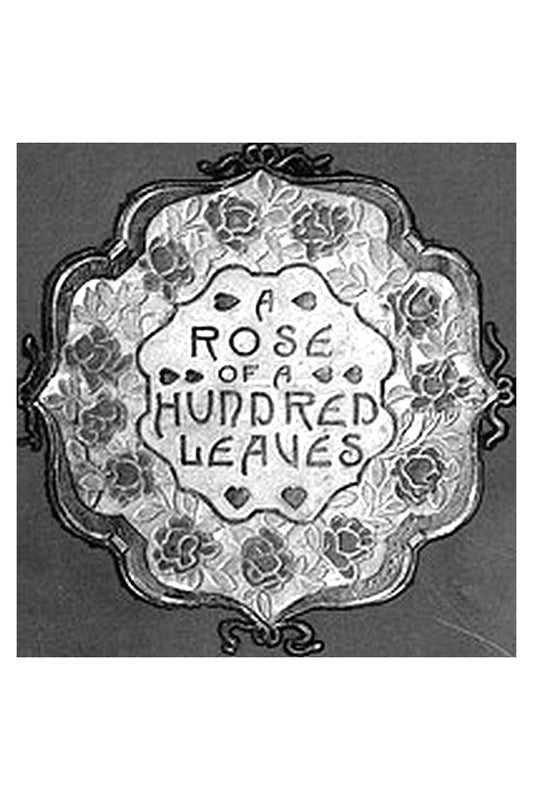 A Rose of a Hundred Leaves: A Love Story