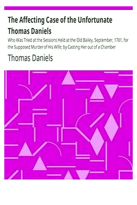 The Affecting Case of the Unfortunate Thomas Daniels
