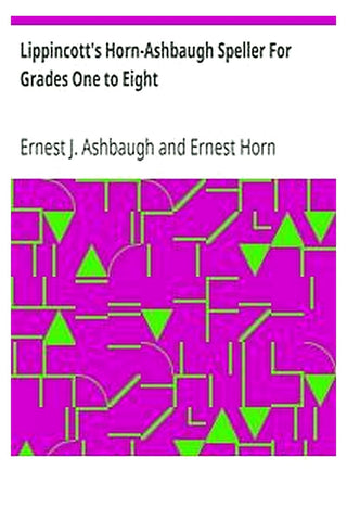 Lippincott's Horn-Ashbaugh Speller For Grades One to Eight