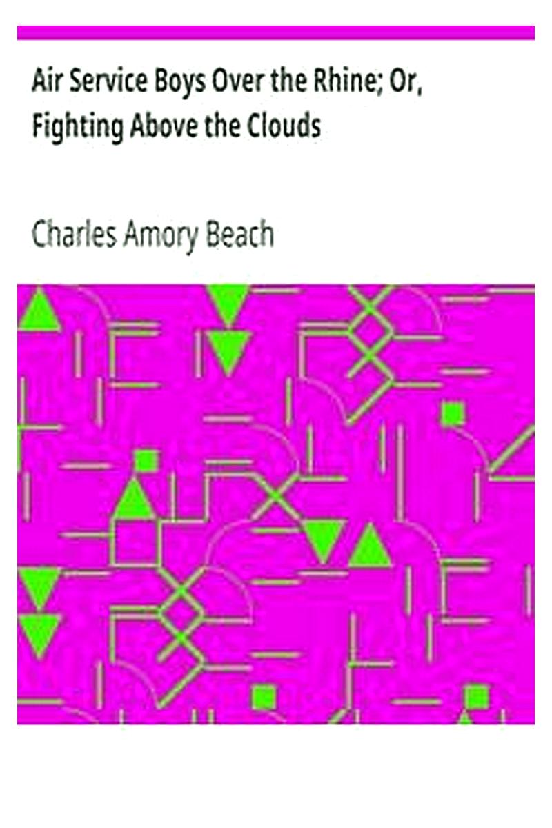 Air Service Boys Over the Rhine Or, Fighting Above the Clouds