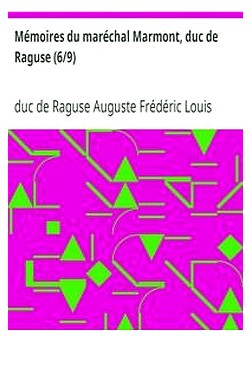 Mémoires du maréchal Marmont, duc de Raguse (6/9)