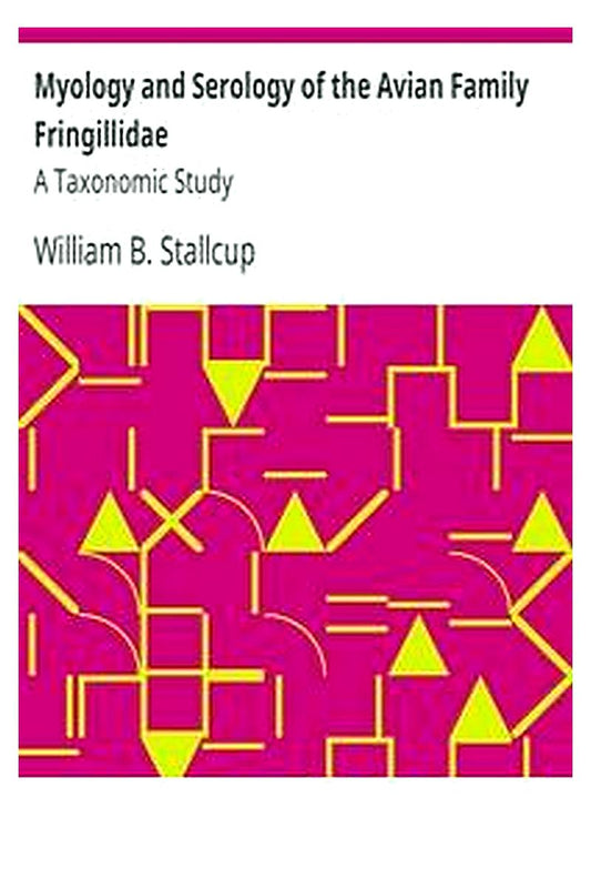 Myology and Serology of the Avian Family Fringillidae: A Taxonomic Study