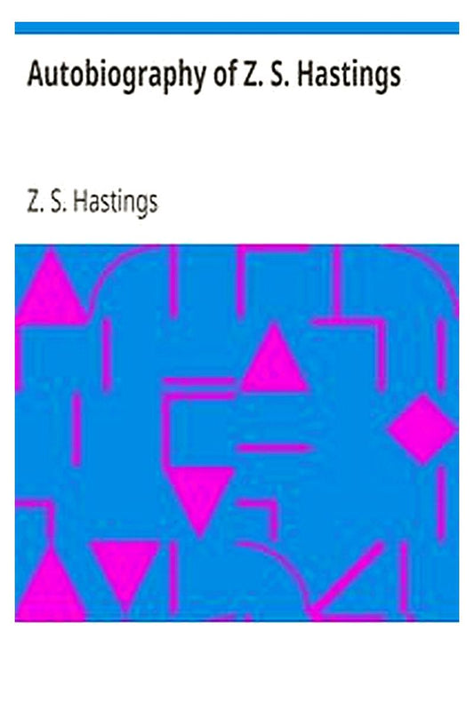 Autobiography of Z. S. Hastings