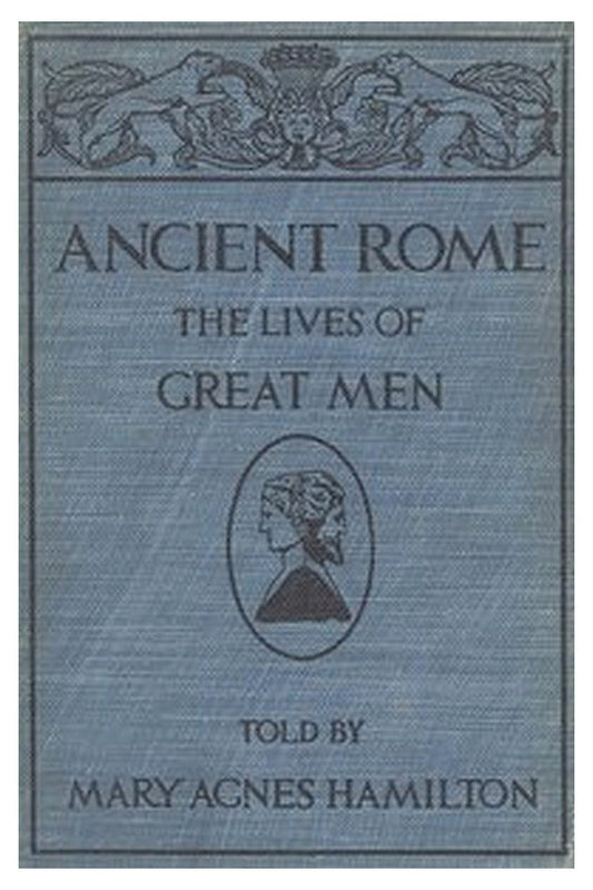 Ancient Rome: The Lives of Great Men