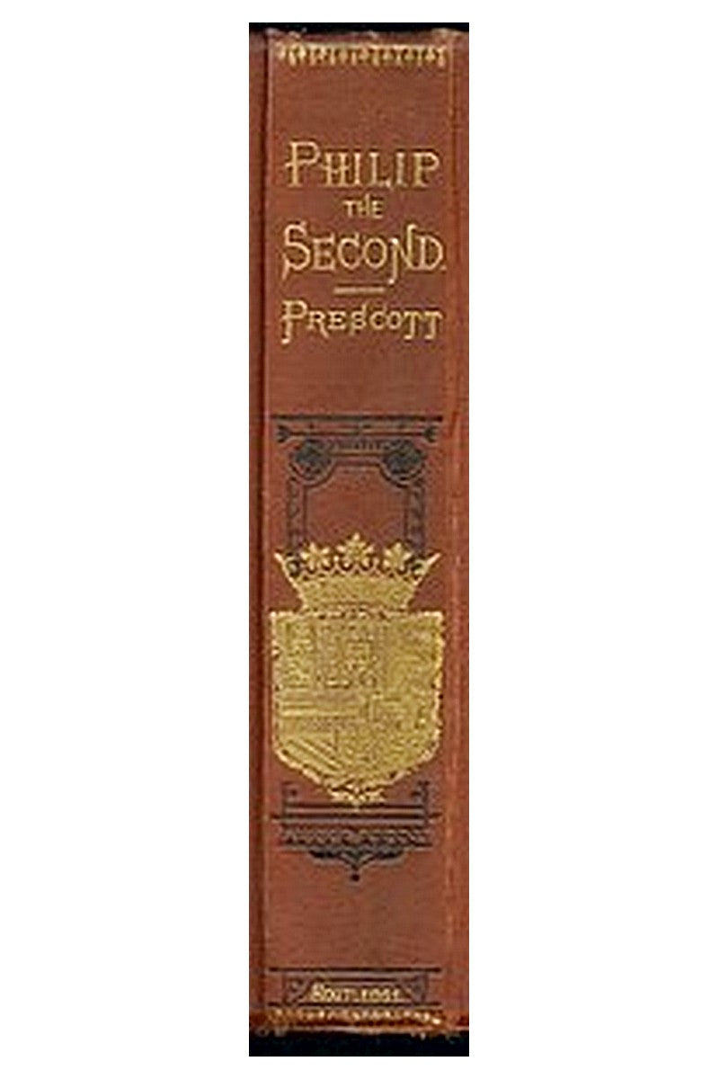 History of the Reign of Philip the Second King of Spain, Vol. 3
