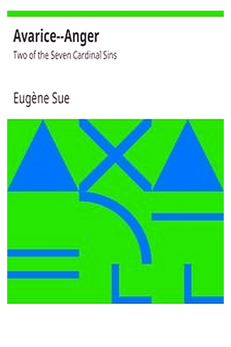 Avarice--Anger: Two of the Seven Cardinal Sins