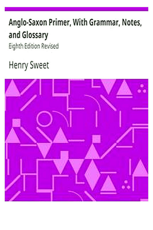 Anglo-Saxon Primer, With Grammar, Notes, and Glossary

