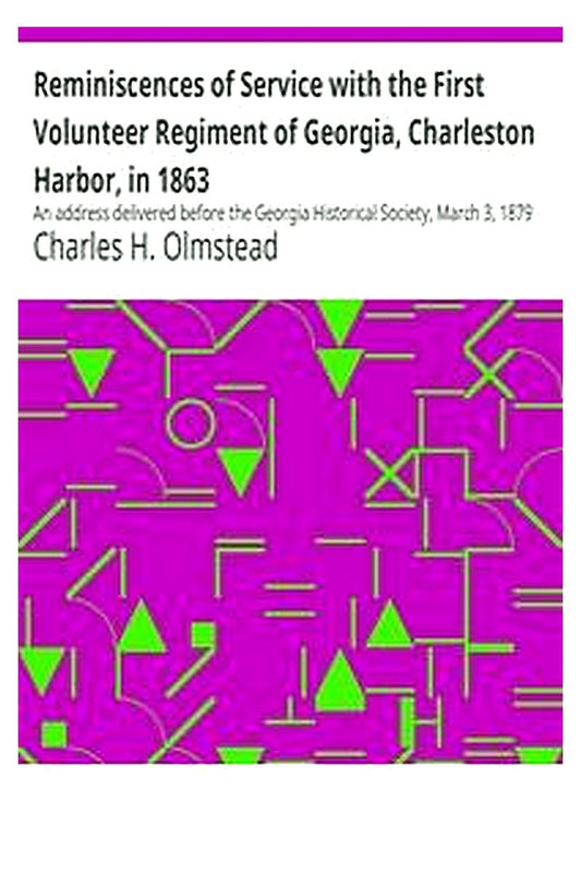 Reminiscences of Service with the First Volunteer Regiment of Georgia, Charleston Harbor, in 1863
