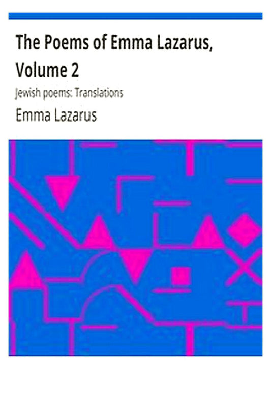 The Poems of Emma Lazarus, Volume 2
