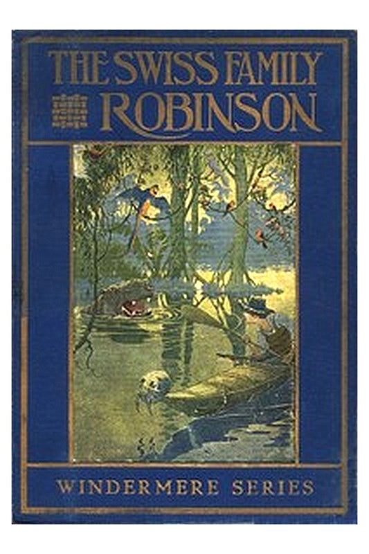 The Swiss Family Robinson or, Adventures on a Desert Island