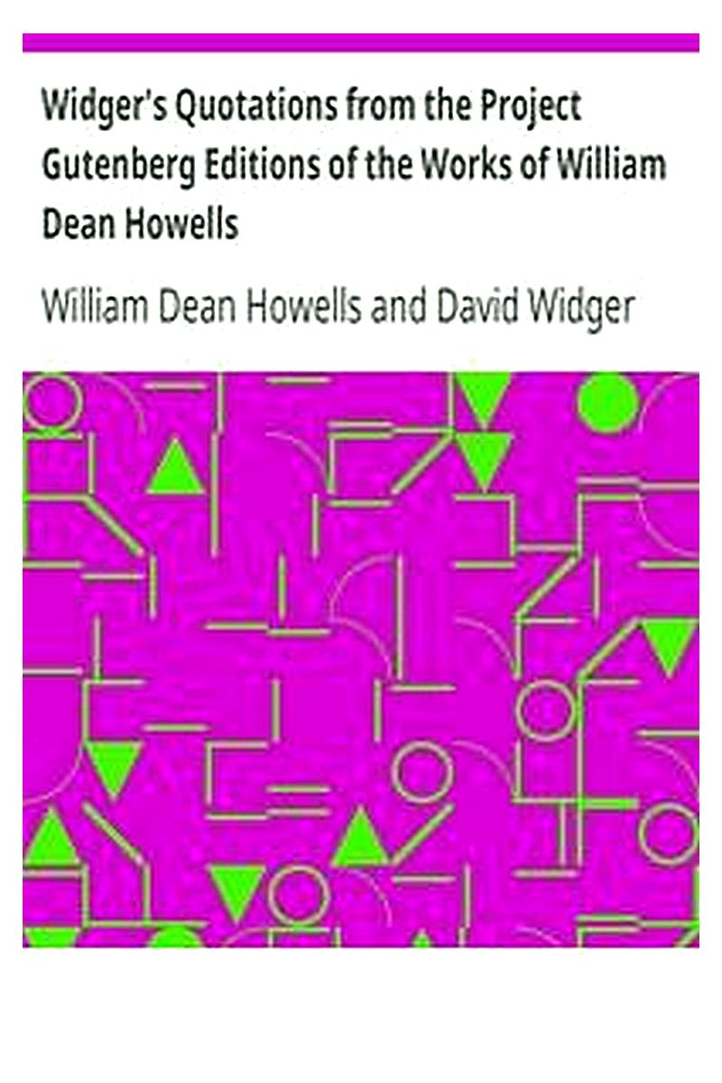 Widger's Quotations from the Project Gutenberg Editions of the Works of William Dean Howells