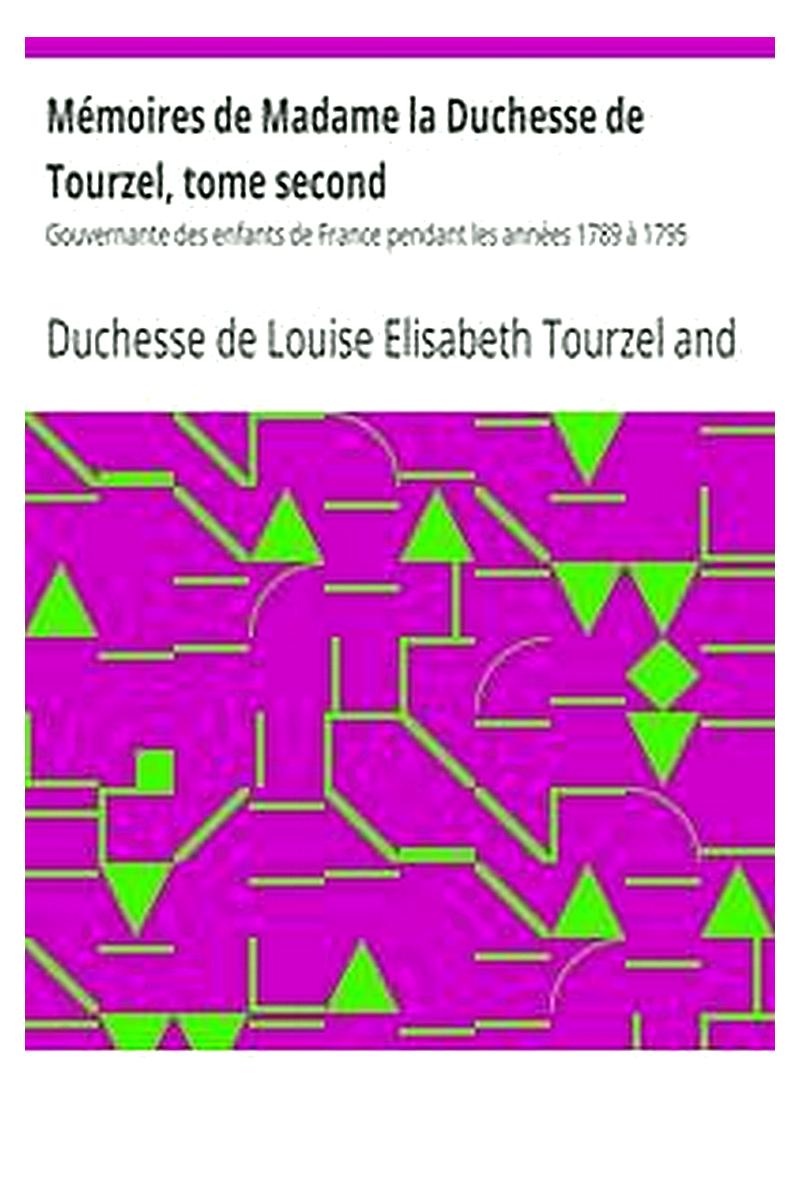 Mémoires de Madame la Duchesse de Tourzel, tome second
