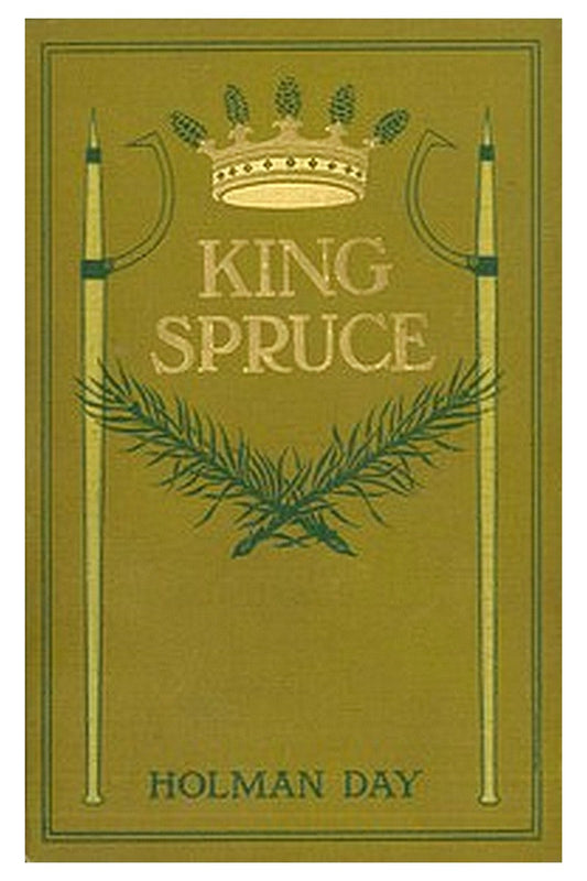 King Spruce, A Novel