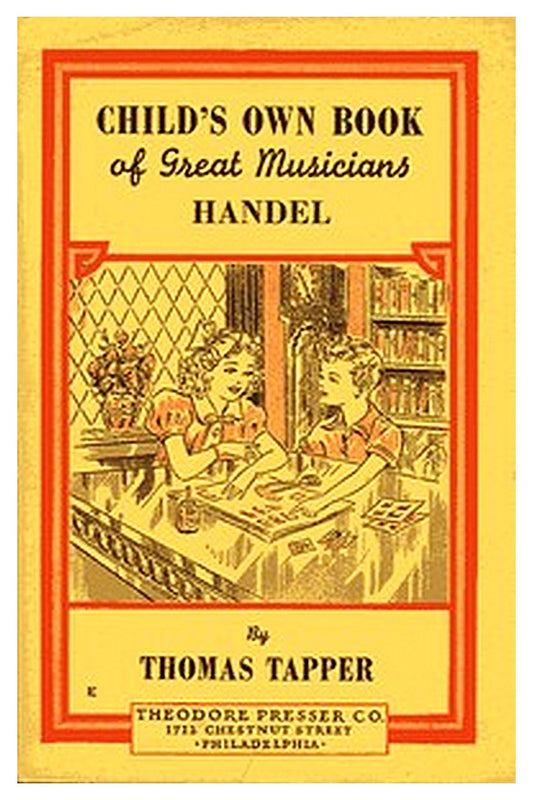 Handel : The Story of a Little Boy who Practiced in an Attic