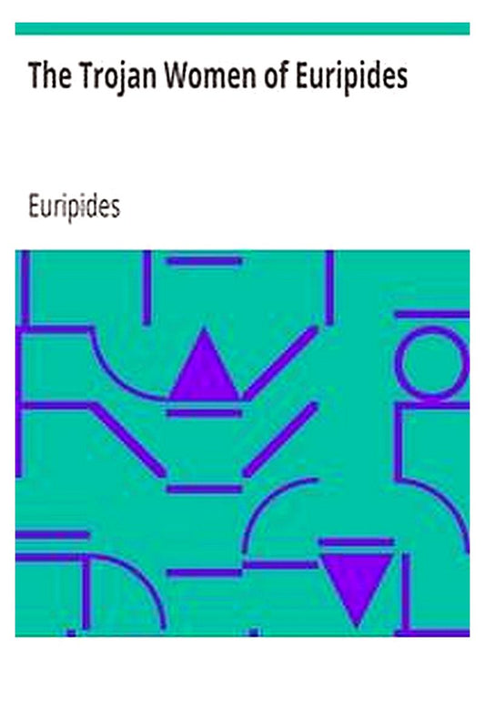 The Trojan Women of Euripides