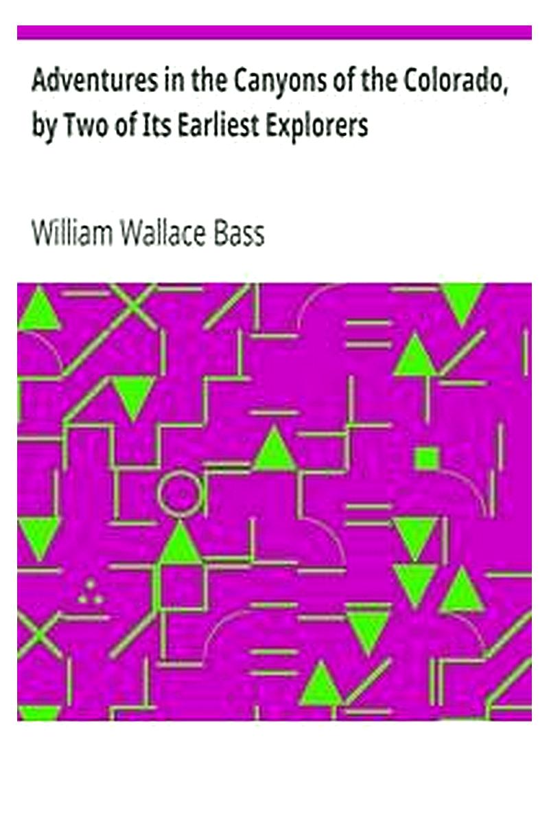 Adventures in the Canyons of the Colorado, by Two of Its Earliest Explorers