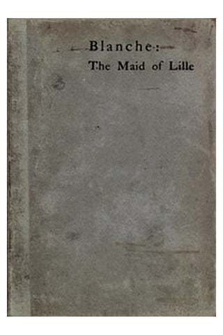 Blanche: The Maid of Lille