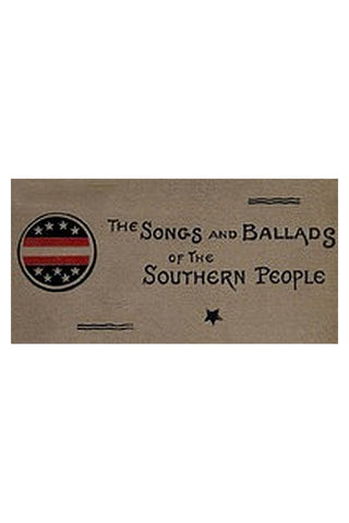 Songs and Ballads of the Southern People: 1861-1865