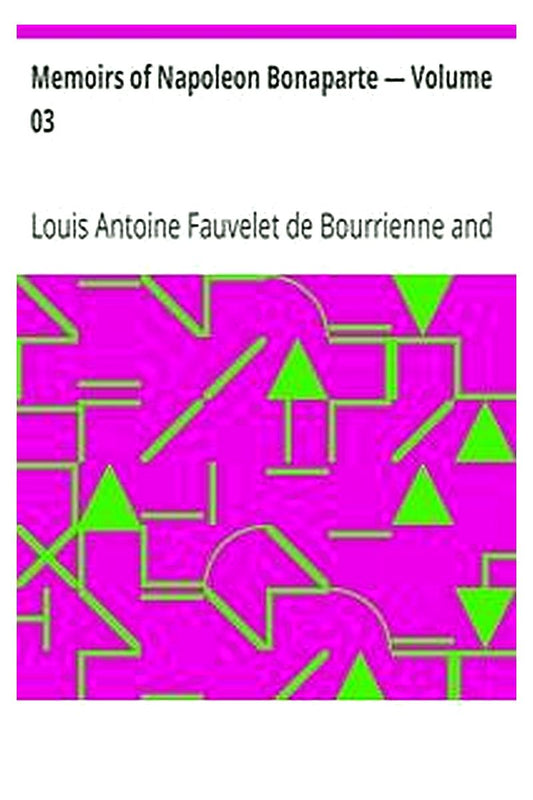 Memoirs of Napoleon Bonaparte — Volume 03