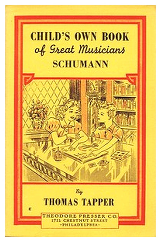 Robert Schumann : The Story of the Boy Who Made Pictures in Music