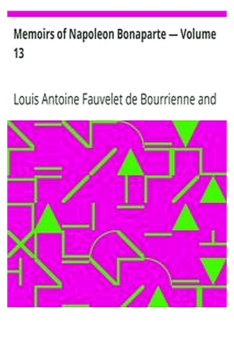 Memoirs of Napoleon Bonaparte — Volume 13