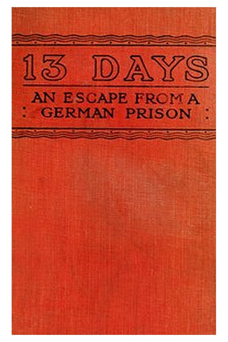 Thirteen Days: The Chronicle of an Escape from a German Prison