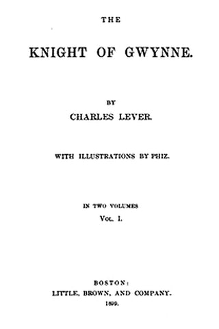 The Knight Of Gwynne, Vol. 1 (of 2)