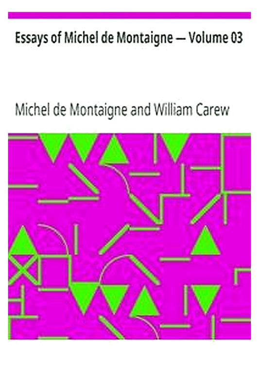 Essays of Michel de Montaigne — Volume 03