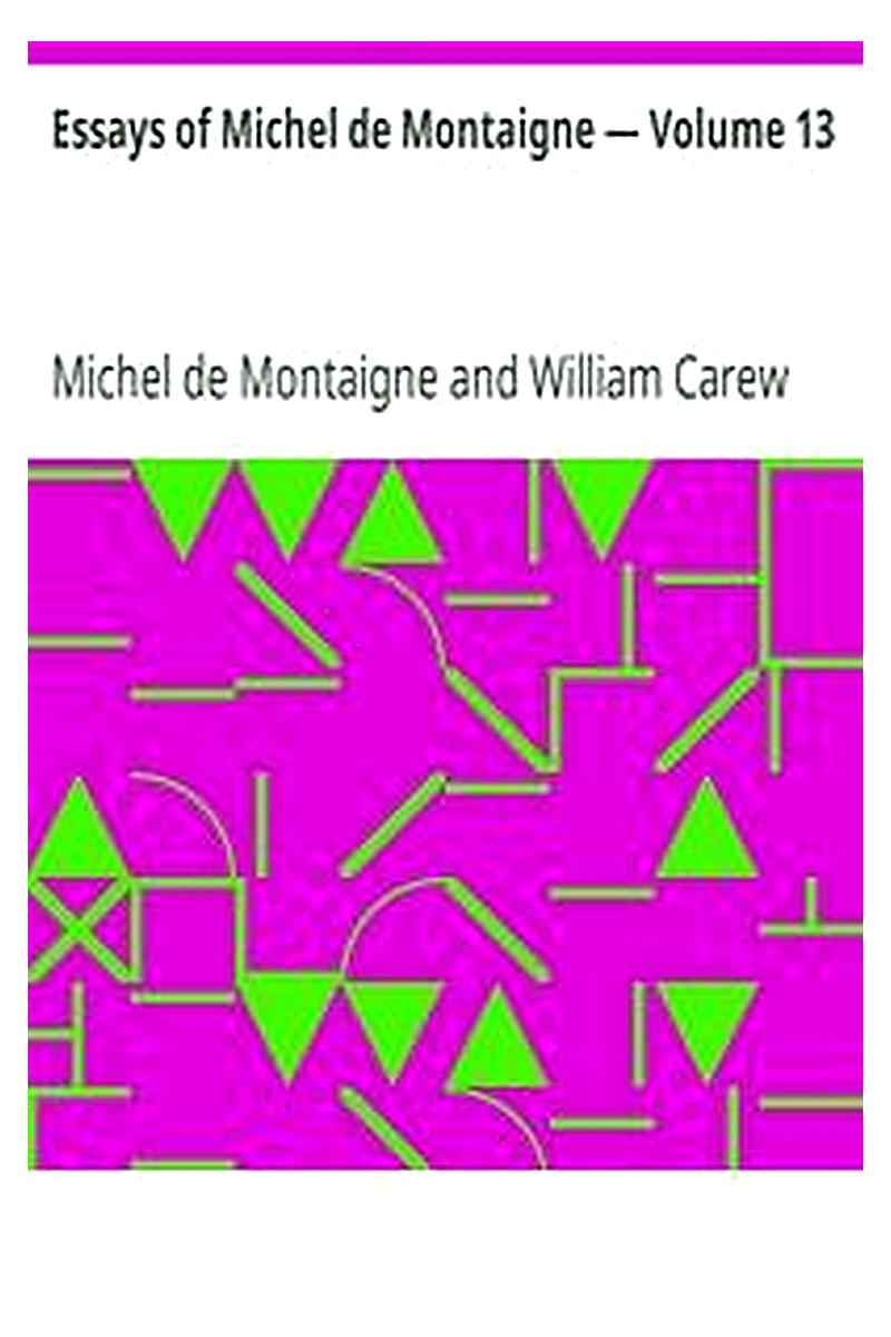 Essays of Michel de Montaigne — Volume 13