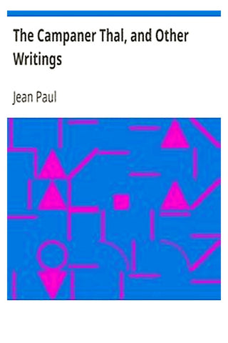 The Campaner Thal, and Other Writings