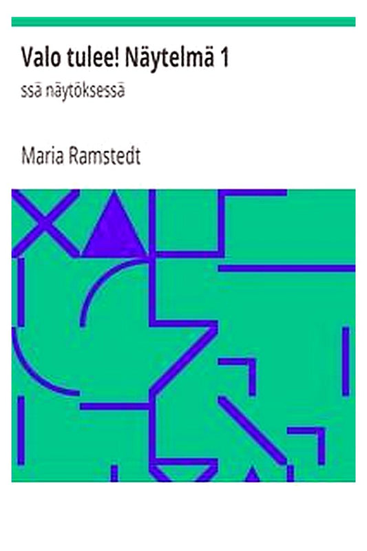 Valo tulee! Näytelmä 1:ssä näytöksessä