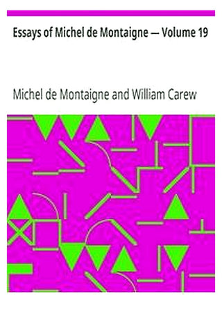 Essays of Michel de Montaigne — Volume 19