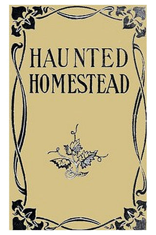 The Haunted Homestead: A Novel