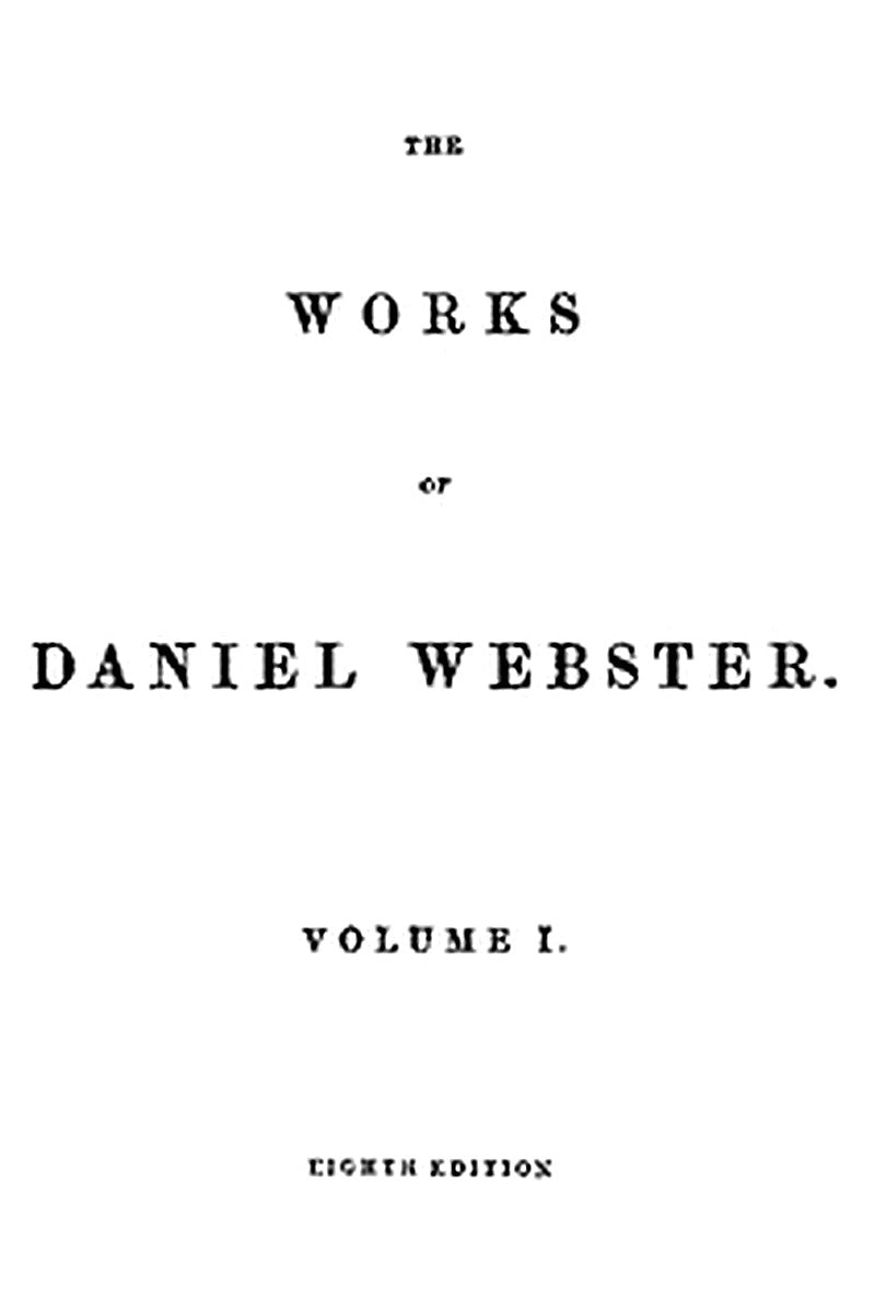 The Works of Daniel Webster, Volume 1