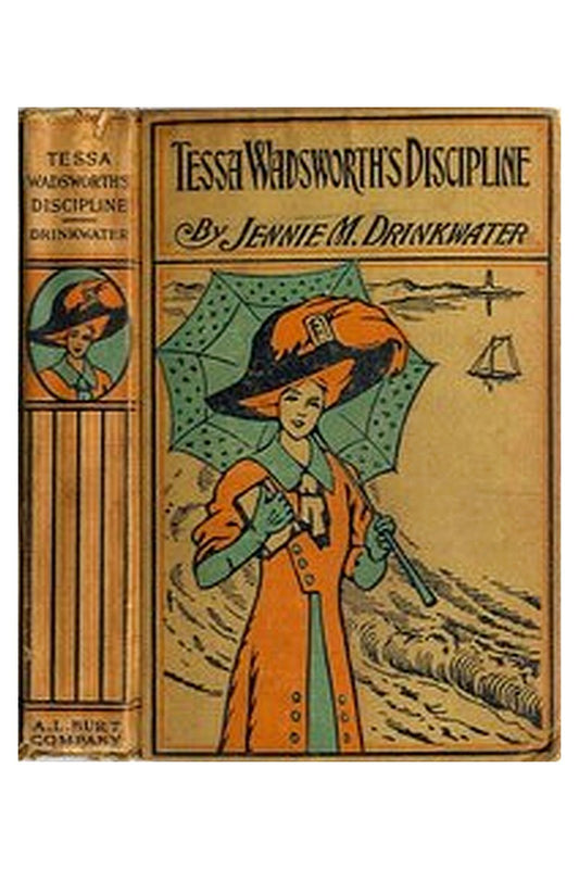 Tessa Wadsworth's Discipline: A Story of the Development of a Young Girl's Life